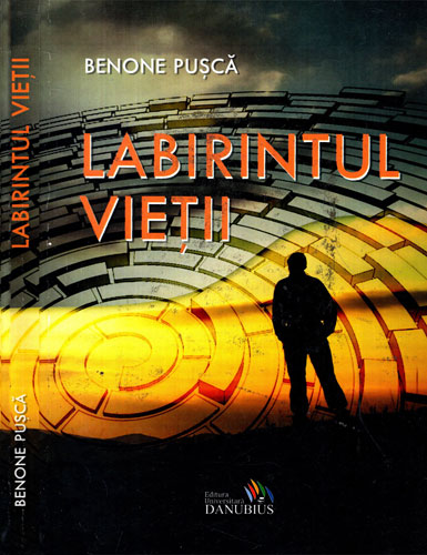 Labirintul vietii (Benone Pusca) Labirintul vietii (Benone Pusca)