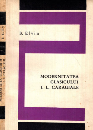 Modernitatea clasicului I. L. Caragiale (B. Elvin)