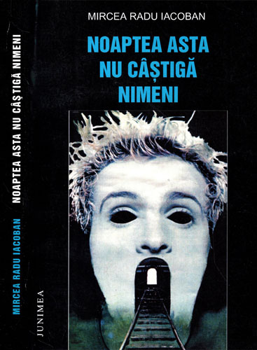 Noaptea asta nu castiga nimeni (Mircea Radu Iacoban) Noaptea asta nu castiga nimeni (Mircea Radu Iacoban)