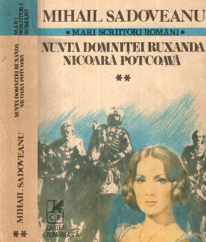 Nunta domnitei Ruxanda. Nicoara potcoava (Mihail Sadoveanu) colectia Romane istorice vol. II