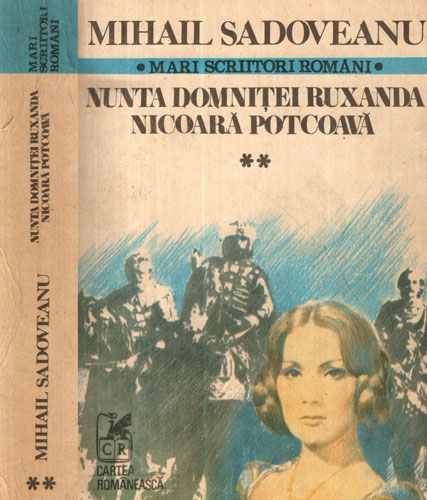 Nunta domnitei Ruxanda. Nicoara potcoava (Mihail Sadoveanu) colectia Romane istorice vol. II Nunta domnitei Ruxanda. Nicoara potcoava (Mihail Sadoveanu) colectia Romane istorice vol. II