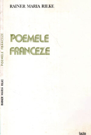 Poemele franceze (Rainer Maria Rilke) Traducere de Alexandru Andritoiu