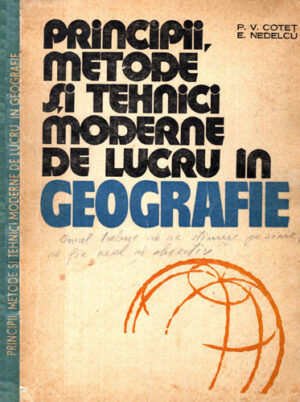 Principii, metode si tehnici moderne de lucru in geografie (P. Cotet, E. Nedelcu)