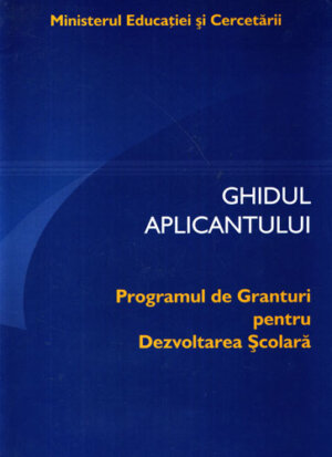 Programul de granturi pentru dezvoltarea scoalara - ghidul aplicantului