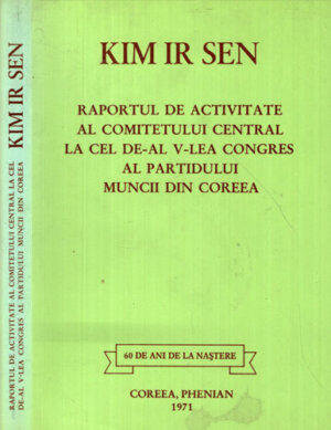 Raportul de activitate al comitelui central al partidului muncii din Coreea (Kim Ir Sen)