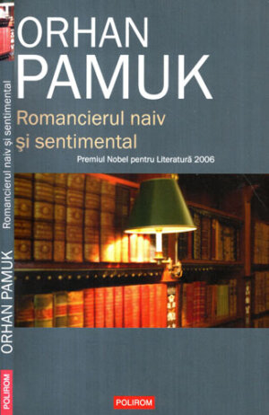Romancierul naiv si sentimental (Orhan Pamuk)