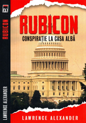Rubicon - conspiratie la Casa Alba (Lawrence Alexander)