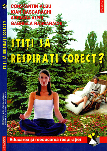 Stiti sa respirati corect ? (Constantin Albu, Ioan Rascarachi, Adriana Albu, Gabriela Rascarachi) Stiti sa respirati corect ? (Constantin Albu, Ioan Rascarachi, Adriana Albu, Gabriela Rascarachi)