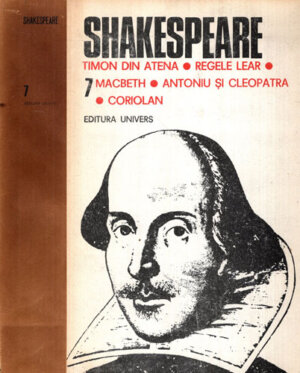 Shakespeare - opere complete vol. 7 (Editie Critica) editie cartonata cu supracoperta alba