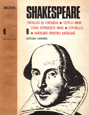 Shakespeare - opere complete vol. 6 (Editie Critica) editie cartonata cu supracoperta alba