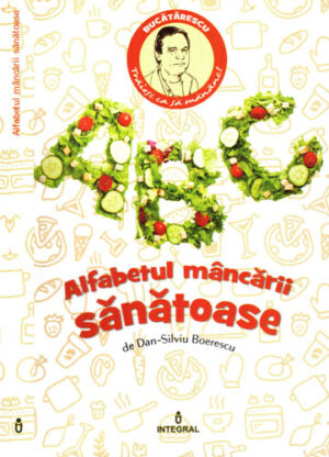Alfabetul mancarii sanatoase (Dan Silviu Boerescu)