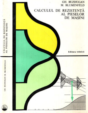 Calculul de rezistenta al pieselor de masini (Gh. Buzdugan, M. Blumenfeld)