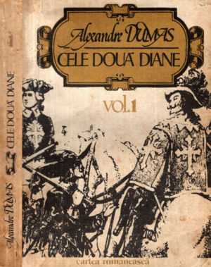 Cele doua Diane vol. I+II (Alexandre Dumas)