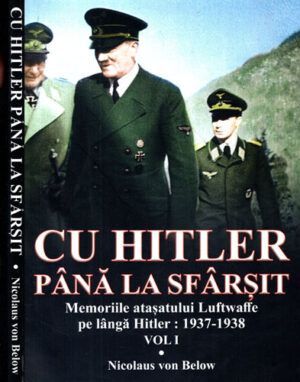Cu Hitler pana la sfarsit vol. I-III (Nicolauss von Below)