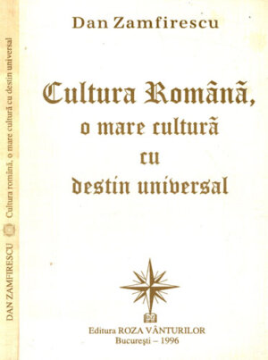 Cultura Romana, o mare cultura cu destin universal (Dan Zamfirescu)