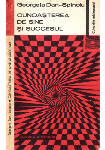 Cunoasterea de sine si succesul (Georgeta Dan-Spinoiu) colectia Colocviile adolescentei Cunoasterea de sine si succesul (Georgeta Dan-Spinoiu) colectia Colocviile adolescentei
