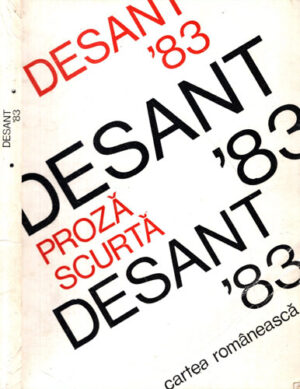 Desant 83 - antologie de proza scurta scrisa de autori tineri (Colectiv de autori)
