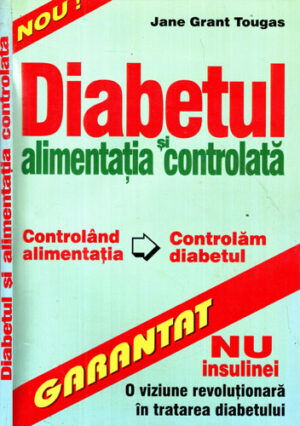 Diabetul si alimentatia controlata (Jane Grant Tougas)