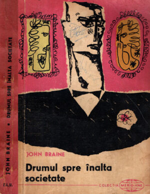 Drumul spre inalta societate (John Braine) colectia Meridiane