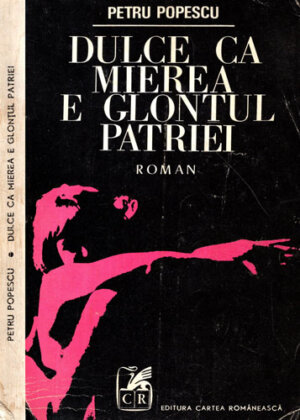 Dulce ca mierea e glontul patriei (Petru Popescu)