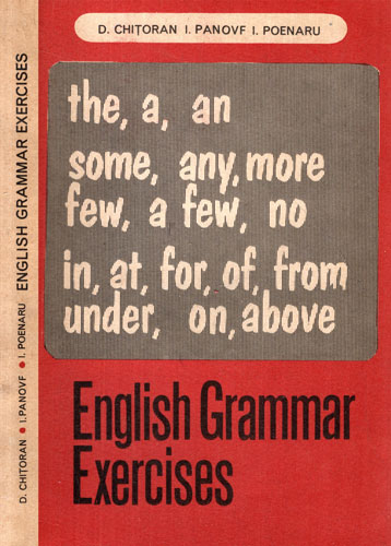 English Grammar Exercises (D. Chitoran, I. Panovf, I. Poenaru) English Grammar Exercises (D. Chitoran, I. Panovf, I. Poenaru)