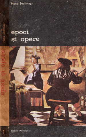 Epoci si opere - studii de istoria si teoria artei vol. 1+2 (Hans Sedlmayr) colectia Arte si civilizatii