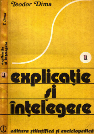 Explicatie si intelegere vol. I (Teodor Dima)