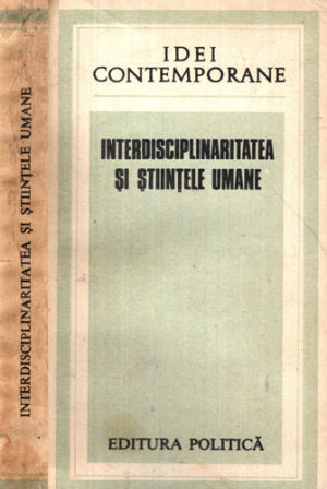 Interdisciplinaritatea si stiintele umane (Ion Dragan) colectia Idei contemporane