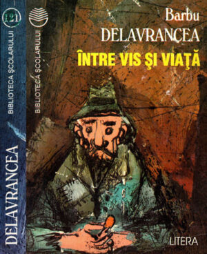 Intre vis si viata - proza literara (Barbu Delavrancea)