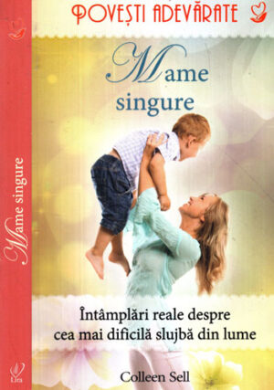 Mame singure (Colleen Sell) colectia Povesti adevarate