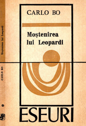 Mostenirea lui Leopardi (Carlo Bo) colectia Eseuri