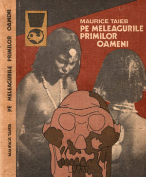 Pe meleagurile primilor oameni (Maurice Taieb) colectia Delfin