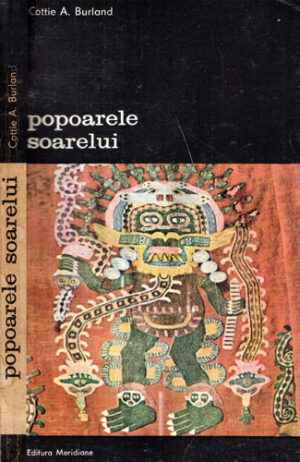 Popoarele Soarelui (Cottie A. Burland) colectia Arte si civilizatii