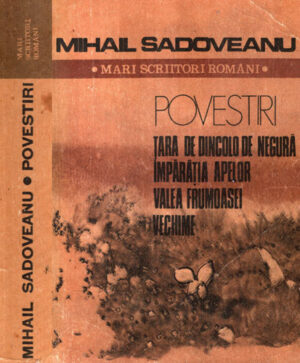 Povestiri - Tara de dincolo de negura. Imparatia apelor. Valea frumoasei. Vechime (Mihail Sadoveanu)