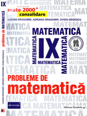 Probleme de matematica pentru clasa a IX-a, consolidare (Lucian Dragomir, Adriana Dragomir, Ovidiu Badescu)