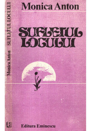 Sufletul locului - schite si nuvele (Monica Anton)
