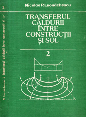 Transferul caldurii intre constructii si sol vol. 2 (Nicolae P. Leonachescu)