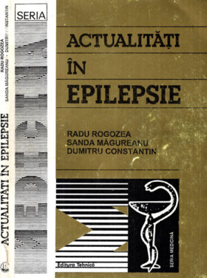 Actualitati in epilepsie (Radu Rogozea, Sanda Magureanu, Dumitru Constantin)