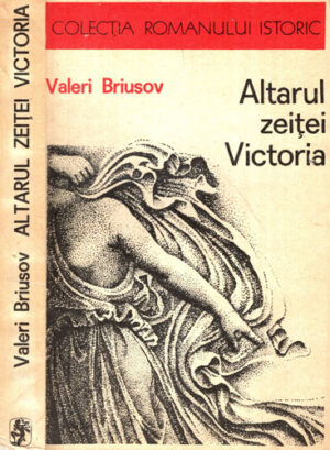 Altarul zeitei Victoria (Valerie Briusov) colectia Romanului Istoric