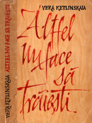 Altfel nu face sa traiesti (Vera Katlinskaia)