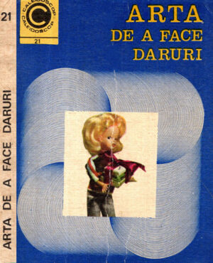 Arta de a face daruri (Sanda Faur) colectia Caleidoscop