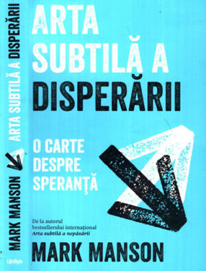 Arta subtila a disperarii (Mark Manson)