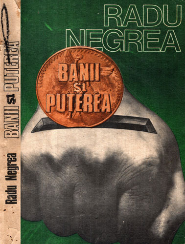 Banii si puterea (Radu Negrea) Banii si puterea (Radu Negrea)
