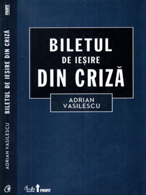 Biletul de iesire din criza (Adrian Vasilescu)