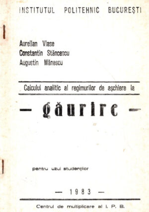 Calculul analitic al regimurillor de gaurire - curs (Aurelian Vlase, Constantin Stancescu, Augustin Manescu)