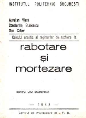 Calculul analitic al regimurillor de rabotare si mortezare - curs (Aurelian Vlase, Constantin Stancescu, Dan Caizer)