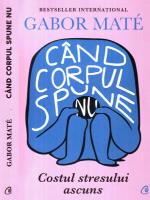 Cand corpul spune nu (Gabor Mate)