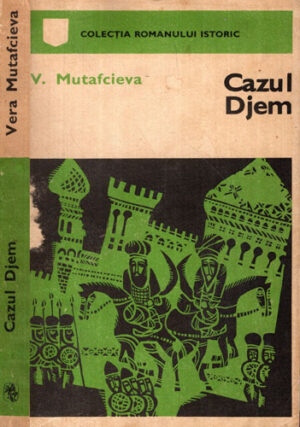 Cazul Djem (Vera Mutafcieva) colectia Romanului Istoric
