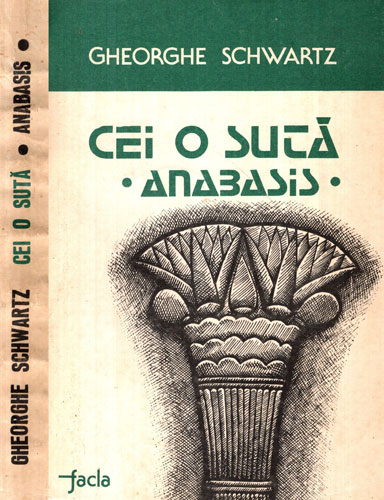 Cei o suta - Anabasis (Gheorghe Schwartz) Cei o suta - Anabasis (Gheorghe Schwartz)