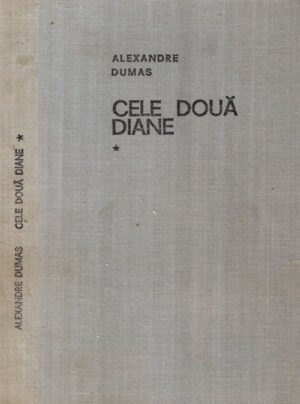 Cele doua Diane vol. I+II (Alexandre Dumas)
